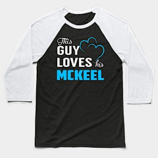 This Guy Loves His MCKEEL Baseball T-Shirt